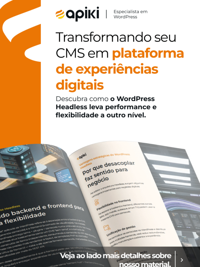 WordPress Headless: Transformando seu CMS em plataforma de experiências digitais