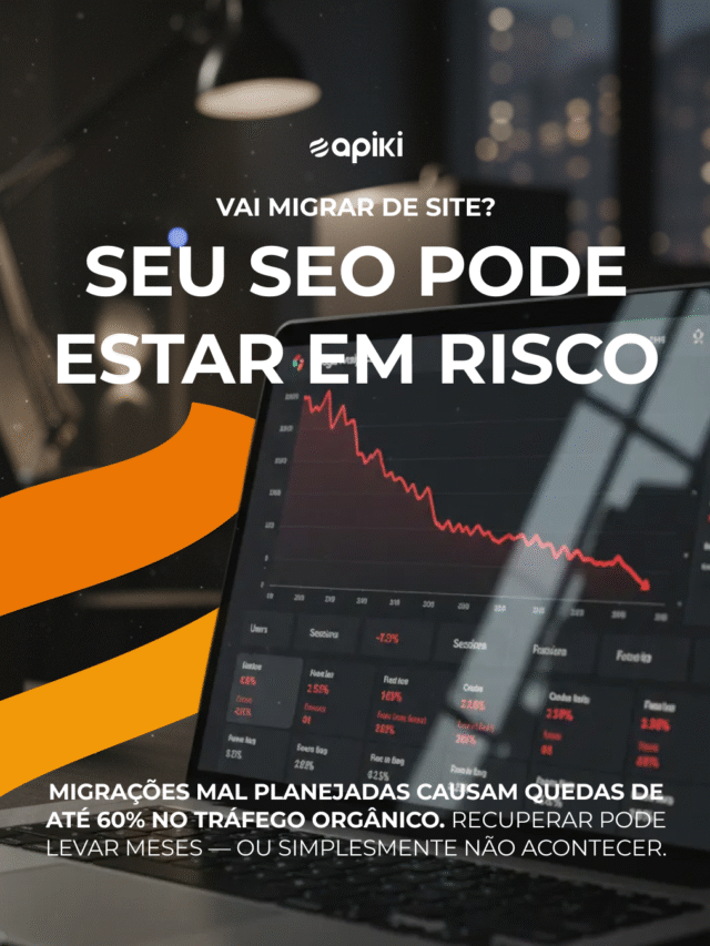 SEO em Risco? Como migrar sem destruir seu posicionamento orgânico